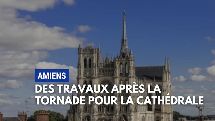 Après la tempête d'octobre 2022, des travaux pour la cathédrale d'Amiens